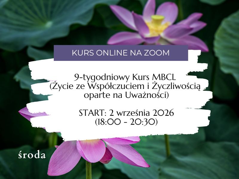 9 tygodniowy Kurs MBCL (Mindfulness-Based Compassionate Living) </br>(Online) </br>START: 2 września 2026 </br>