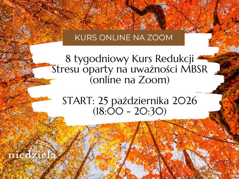 8 tygodniowy Kurs Redukcji Stresu oparty na uważności MBSR </br>(online na Zoom) </br>START: 25 października 2026 </br>(godziny popoludniowe)