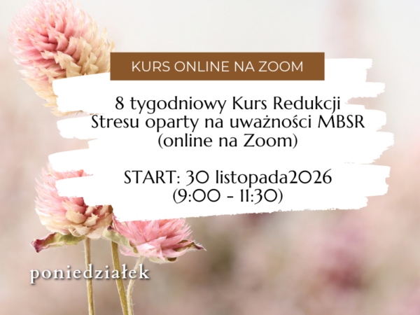 8 tygodniowy Kurs Redukcji Stresu oparty na uważności MBSR </br>(online na Zoom) </br>START: 30 listopada 2026 </br>(godziny poranne)