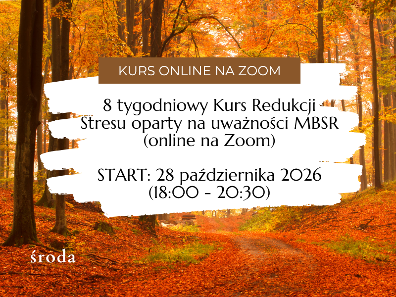 8 tygodniowy Kurs Redukcji Stresu oparty na uważności MBSR </br>(online na Zoom) </br>START: 28 października 2026 </br>(godziny popołudniowe)