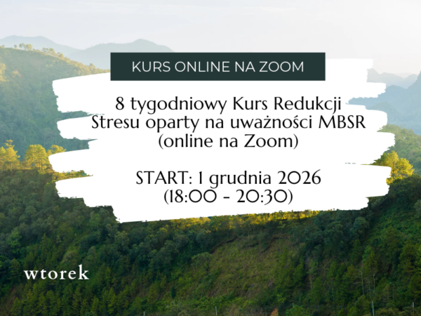 8 tygodniowy Kurs Redukcji Stresu oparty na uważności MBSR </br>(online na Zoom) </br>START: 1 grudnia 2026 </br>(godziny popołudniowe)